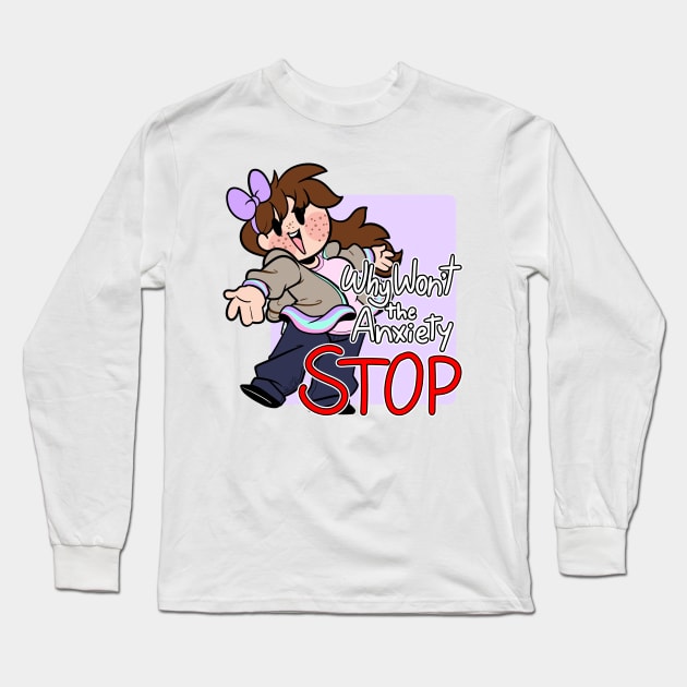 Why Won't The Anxiety STOP Long Sleeve T-Shirt by BefishProductions